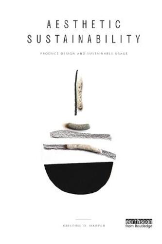 Aesthetic Sustainability: Product Design and Sustainable Usage - Routledge Studies in Sustainability (Paperback)