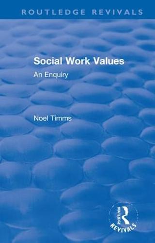 Social Work Values: An Enquiry - Routledge Revivals: Noel Timms (Hardback)