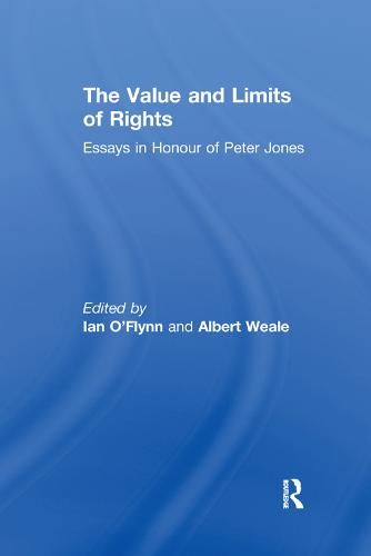 The Value and Limits of Rights: Essays in Honour of Peter Jones (Paperback)