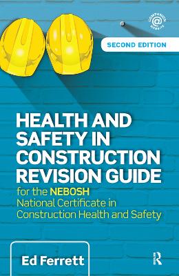 Health and Safety in Construction Revision Guide: for the NEBOSH National Certificate in Construction Health and Safety (Hardback)