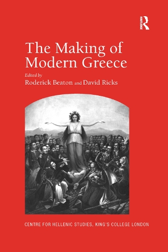 The Making of Modern Greece: Nationalism, Romanticism, and the Uses of the Past (1797-1896) (Paperback)