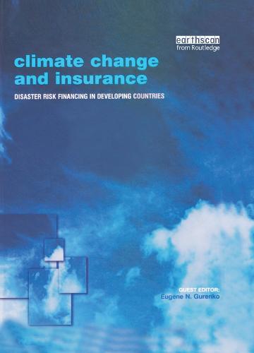 Climate Change and Insurance: Disaster Risk Financing in Developing Countries (Paperback)