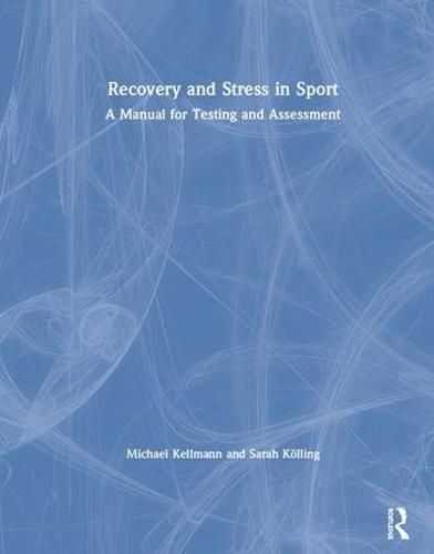 Recovery and Stress in Sport: A Manual for Testing and Assessment (Hardback)
