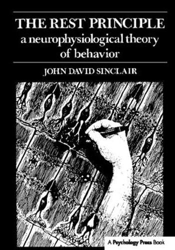 The Rest Principle: A Neurophysiological Theory of Behavior (Hardback)