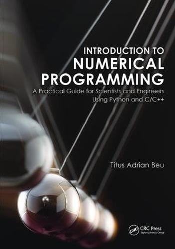 Introduction to Numerical Programming: A Practical Guide for Scientists and Engineers Using Python and C/C++ (Hardback)