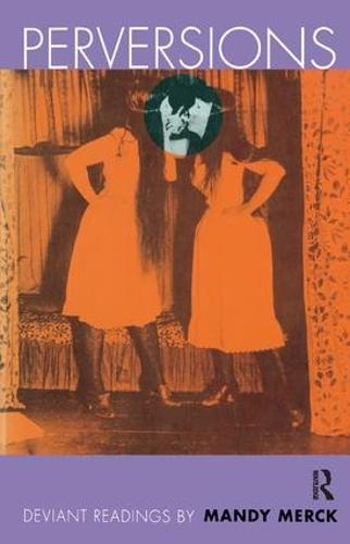 Perversions: Deviant Readings by Mandy Merck (Hardback)