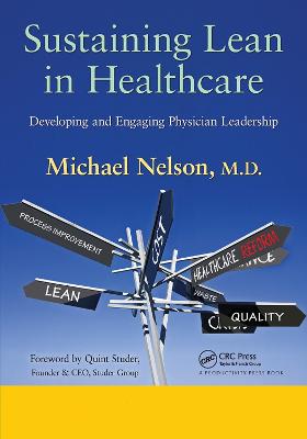 Sustaining Lean in Healthcare: Developing and Engaging Physician Leadership (Hardback)