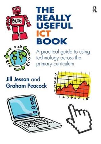 The Really Useful ICT Book: A practical guide to using technology across the primary curriculum - The Really Useful (Hardback)