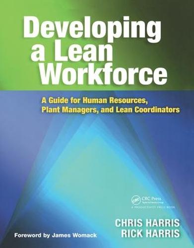 Developing a Lean Workforce: A Guide for Human Resources, Plant Managers, and Lean Coordinators (Hardback)