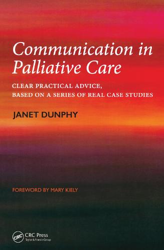 Communication in Palliative Care: Clear Practical Advice, Based on a Series of Real Case Studies (Hardback)