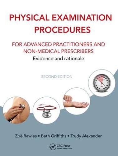 Physical Examination Procedures for Advanced Practitioners and Non-Medical Prescribers: Evidence and rationale, Second edition (Hardback)