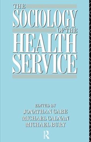 The Sociology of the Health Service (Hardback)
