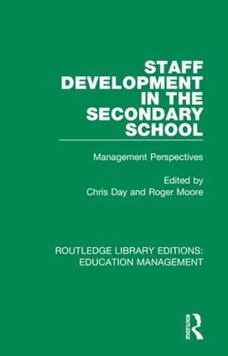 Staff Development in the Secondary School: Management Perspectives - Routledge Library Editions: Education Management (Hardback)