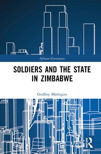 Soldiers and the State in Zimbabwe - African Governance (Hardback)