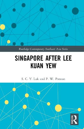 Singapore after Lee Kuan Yew - Routledge Contemporary Southeast Asia Series (Hardback)