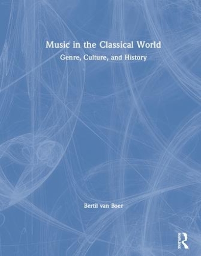 Music in the Classical World: Genre, Culture, and History (Hardback)