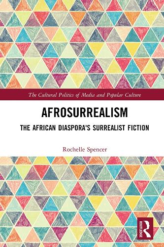 Afro-Surrealism: The African Diaspora's Surrealist Fiction - The Cultural Politics of Media and Popular Culture (Hardback)