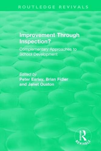 Improvement Through Inspection?: Complementary Approaches to School Development - Routledge Revivals (Paperback)