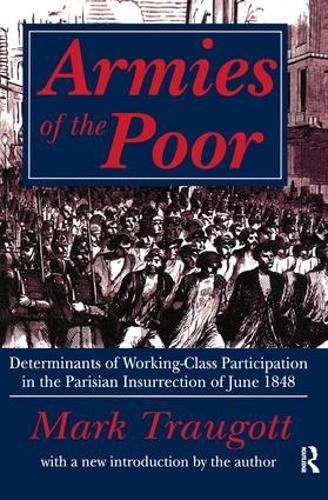 Armies of the Poor: Determinants of Working-class Participation in in the Parisian Insurrection of June 1848 (Hardback)