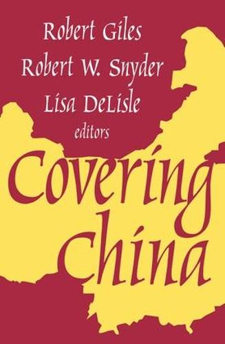 Covering China - Transaction Media Studies Series (Hardback)