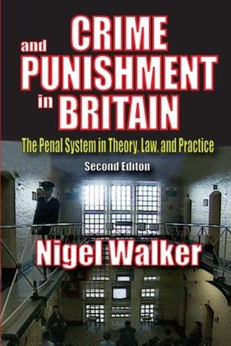 Crime and Punishment in Britain: The Penal System in Theory, Law, and Practice (Hardback)