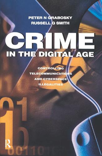 Crime in the Digital Age: Controlling Telecommunications and Cyberspace Illegalities (Hardback)