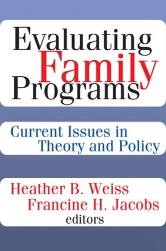 Evaluating Family Programs: Current Issues in Theory and Policy (Hardback)