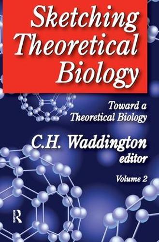Sketching Theoretical Biology: Toward a Theoretical Biology, Volume 2 (Hardback)