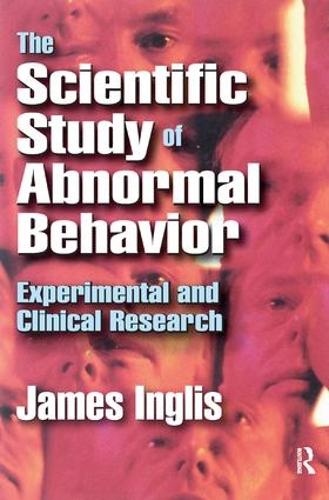 The Scientific Study of Abnormal Behavior: Experimental and Clinical Research (Hardback)