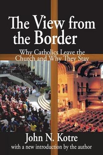 The View from the Border: Why Catholics Leave the Church and Why They Stay (Hardback)