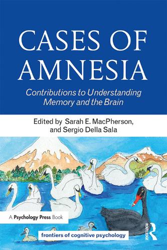 Cases of Amnesia: Contributions to Understanding Memory and the Brain - Frontiers of Cognitive Psychology (Hardback)