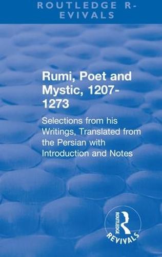 Revival: Rumi, Poet and Mystic, 1207-1273 (1950): Selections from his Writings, Translated from the Persian with Introduction and Notes - Routledge Revivals (Hardback)
