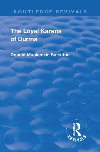 Revival: The Loyal Karens of Burma (1920) - Routledge Revivals (Hardback)