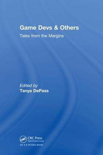Game Devs & Others: Tales from the Margins (Hardback)