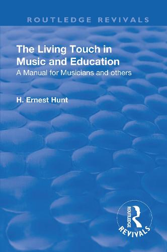 Revival: The Living Touch in Music and Education (1926): A Manual for Musicians and Others - Routledge Revivals (Paperback)
