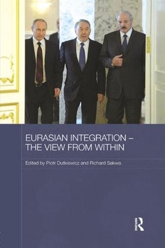 Eurasian Integration - The View from Within - Routledge Contemporary Russia and Eastern Europe Series (Paperback)
