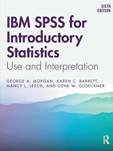 IBM SPSS for Introductory Statistics: Use and Interpretation, Sixth Edition (Paperback)