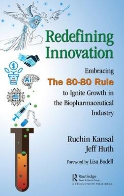 Redefining Innovation: Embracing the 80-80 Rule to Ignite Growth in the Biopharmaceutical Industry (Hardback)