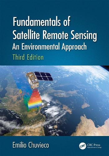 Fundamentals of Satellite Remote Sensing: an Environmental Approach, Third Edition (Hardback)