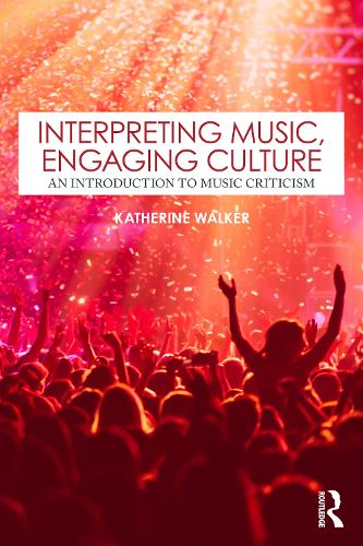 Interpreting Music, Engaging Culture: An Introduction to Music Criticism (Paperback)