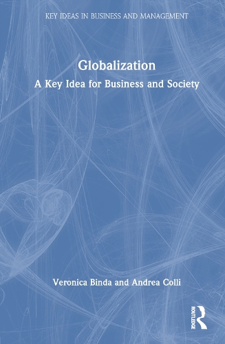 Globalization: A Key Idea for Business and Society - Key Ideas in Business and Management (Hardback)