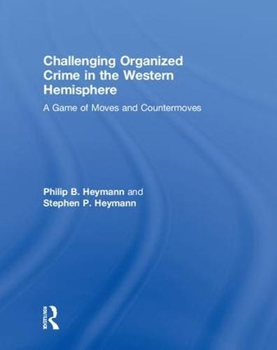 Challenging Organized Crime in the Western Hemisphere: A Game of Moves and Countermoves (Hardback)