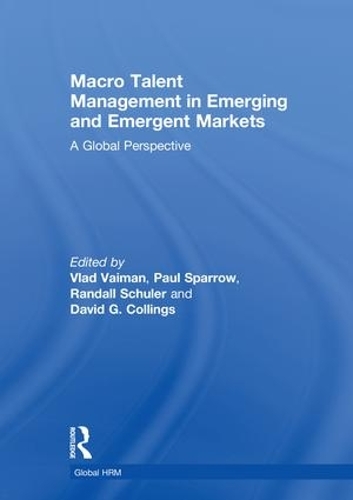 Macro Talent Management in Emerging and Emergent Markets: A Global Perspective - Global HRM (Hardback)