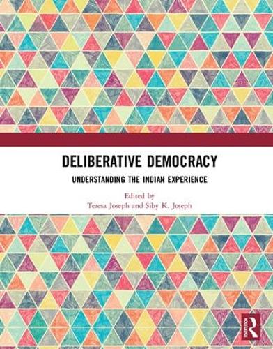Deliberative Democracy: Understanding the Indian Experience (Hardback)