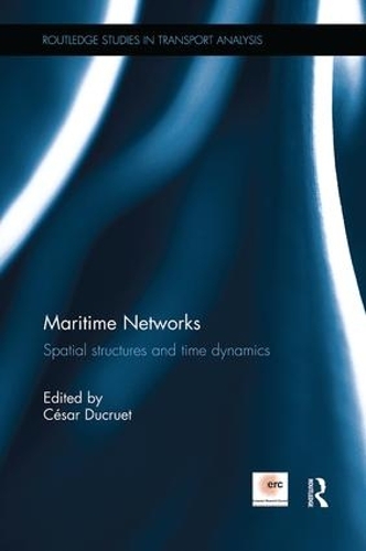 Maritime Networks: Spatial structures and time dynamics - Routledge Studies in Transport Analysis (Paperback)