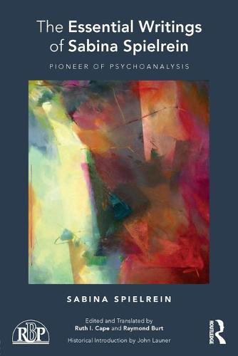 The Essential Writings of Sabina Spielrein: Pioneer of Psychoanalysis - Relational Perspectives Book Series (Paperback)