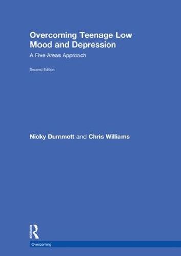 Overcoming Teenage Low Mood and Depression: A Five Areas Approach - Overcoming (Hardback)