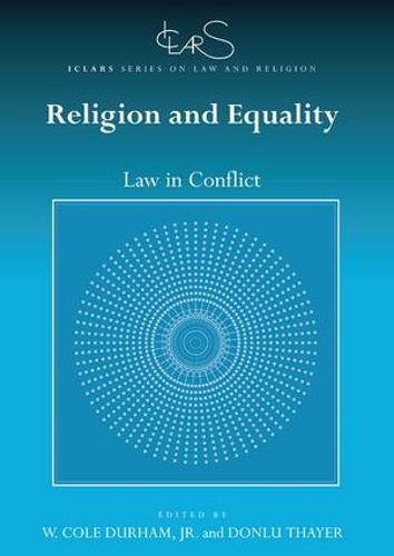 Religion and Equality: Law in Conflict - ICLARS Series on Law and Religion (Paperback)