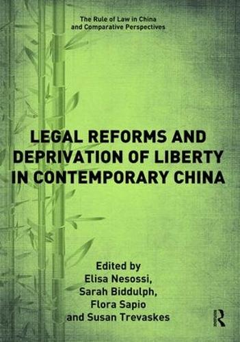 Legal Reforms and Deprivation of Liberty in Contemporary China - The Rule of Law in China and Comparative Perspectives (Paperback)