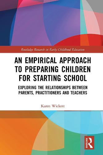An Empirical Approach to Preparing Children for Starting School: Exploring the Relationships between Parents, Practitioners and Teachers - Routledge Research in Early Childhood Education (Hardback)
